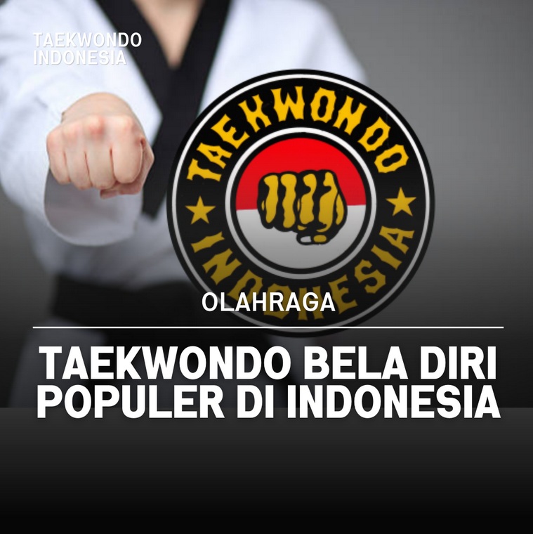 Taekwondo bela diri populer di Indonesia Taekwondo Indonesia Dojang takobatc